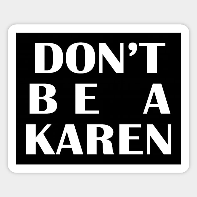 Don't be a KAREN Sticker by The Retro Black Store